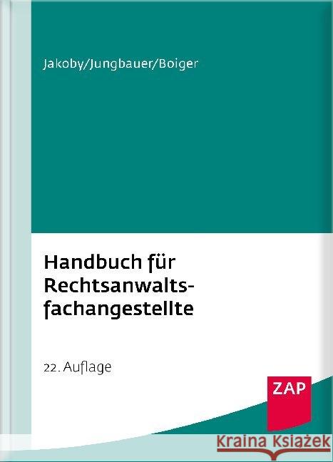 Handbuch für Rechtsanwaltsfachangestellte Jakoby, Markus; Jungbauer, Sabine; Boiger, Wolfgang 9783896559746