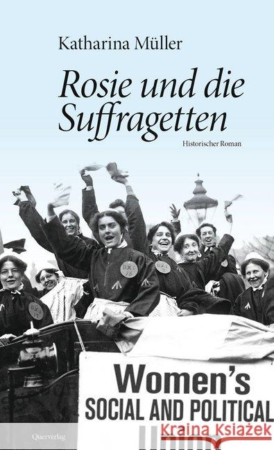 Rosie und die Suffragetten : Historischer Roman Müller, Katharina 9783896562364