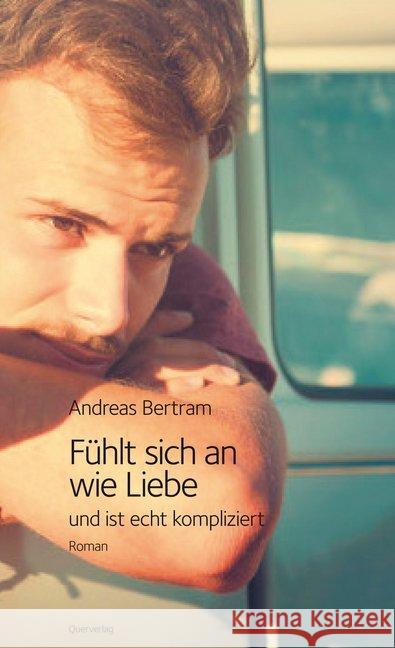 Fühlt sich an wie Liebe und ist echt kompliziert : Roman Bertram, Andreas 9783896562869