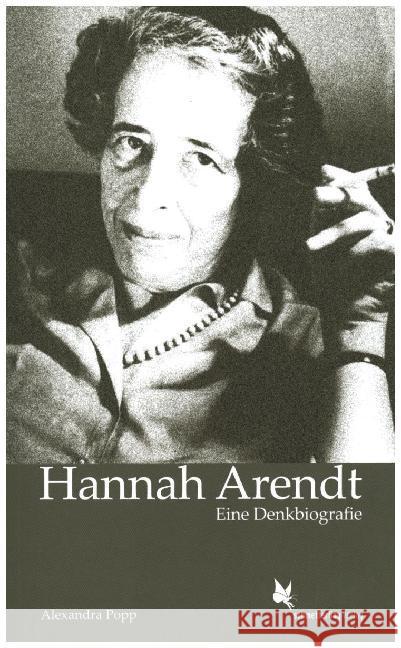 Hannah Arendt : Eine Denkbiografie Popp, Alexandra 9783896570208