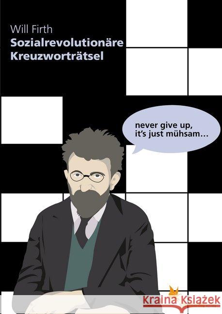 Sozialrevolutionäre Kreuzworträtsel : never give up, it's just mühsam... Firth, Will 9783896570826 Schmetterling Verlag
