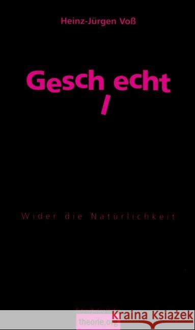 Geschlecht : Wider die Natürlichkeit Voß, Heinz-Jürgen 9783896576958 Schmetterling Verlag