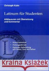 Latinum für Studenten, Altklausuren : Mit Kommentar und Übersetzung. Klausurorientiert, Prüfungsrelevant, Optimale Vorbereitung auf Cicero, Cäsar und Sallust Kuhn, Christoph   9783896578419