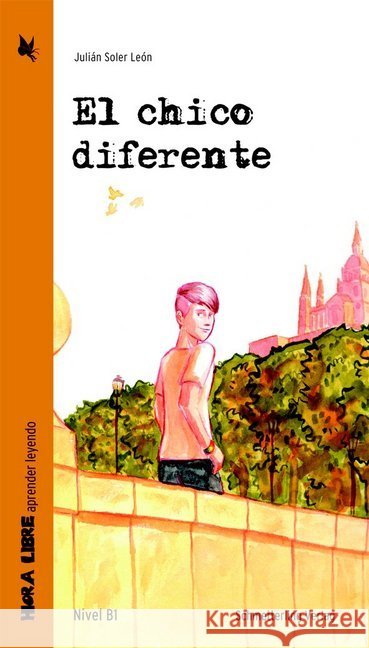 El chico diferente : Lektüre für den Spanischunterricht. Niveau B1 Soler León, Julián 9783896579461