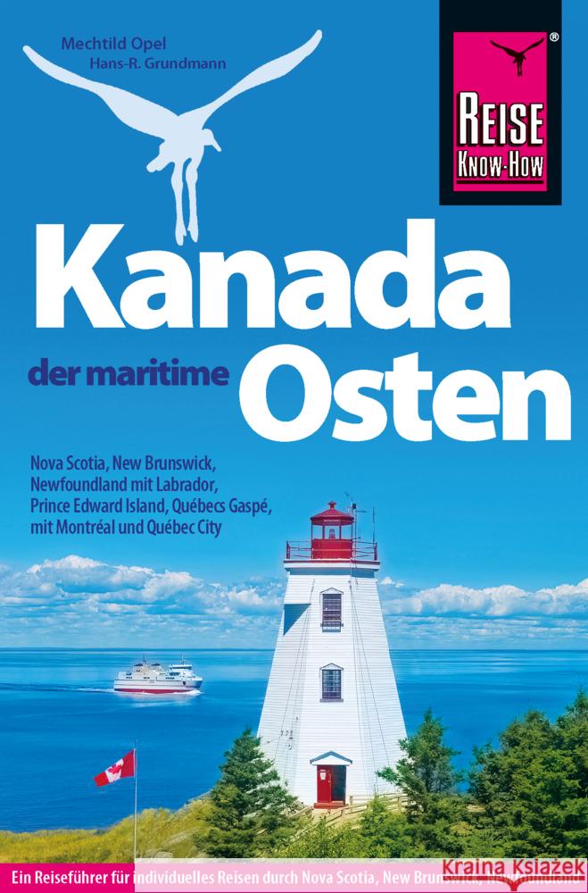 Reise Know-How Reiseführer Kanada, der maritime Osten Opel, Mechtild, Grundmann, Hans-Rudolf 9783896627711 Reise Know-How Verlag Grundmann