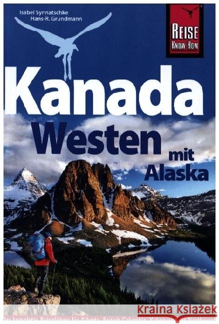 Reise Know-How Reiseführer Kanada Westen mit Alaska Synnatschke, Isabel, Grundmann, Hans-Rudolf, Wagner, Bernd 9783896627797