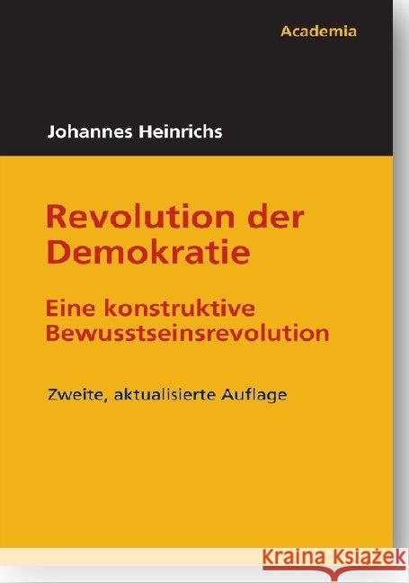 Revolution Der Demokratie: Eine Konstruktive Bewusstseinsrevolution Heinrichs, Johannes 9783896656469