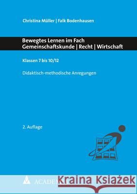 Bewegtes Lernen Im Fach Gemeinschaftskunde - Recht - Wirtschaft: Klassen 7 Bis 10/12 Muller, Christina 9783896658821 Academia