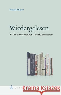 Wiedergelesen: Bucher Einer Generation - Funfzig Jahre Spater Konrad Hilpert 9783896659347