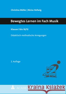 Bewegtes Lernen Im Fach Musik: Klassen 5 Bis 10/12 Niclas Hellwig Christina Muller 9783896659521 Academia