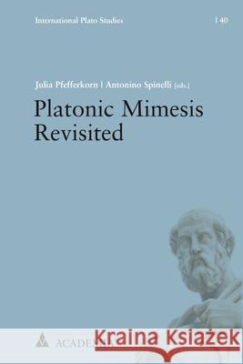 Platonic Mimesis Revisited Julia Pfefferkorn Antonino Spinelli 9783896659781