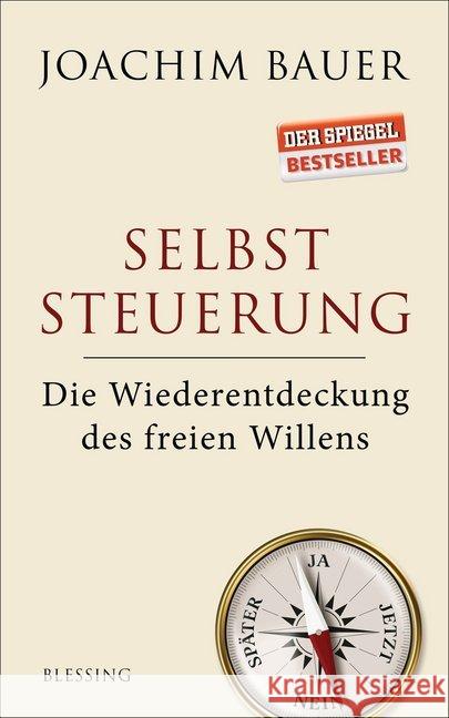 Selbststeuerung : Die Wiederentdeckung des freien Willens Bauer, Joachim 9783896675392