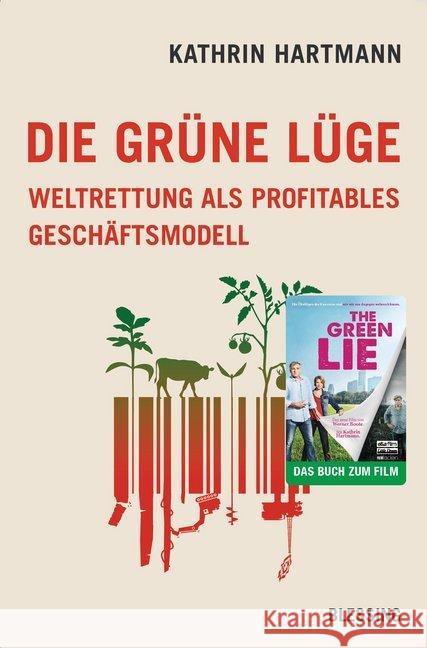 Die grüne Lüge : Weltrettung als profitables Geschäftsmodell Hartmann, Kathrin 9783896676092 Blessing