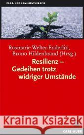 Resilienz, Gedeihen trotz widriger Umstände Welter-Enderlin, Rosmarie Hildenbrand, Bruno  9783896705112