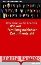 Wie aus Familiengeschichten Zukunft entsteht Welter-Enderlin, Rosmarie 9783896705174 Carl-Auer