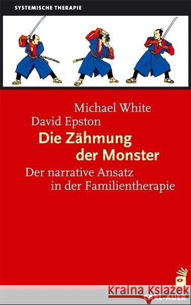 Die Zähmung der Monster : Der narrative Ansatz in der Familientherapie White, Michael Epston, David  9783896705280 Carl-Auer-Systeme