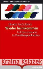 Wieder heimkommen : Auf Spurensuche in Familiengeschichten. Genogrammarbeit und Mehrgenerationen-Perspektive in der Familientherapie McGoldrick, Monica   9783896705976