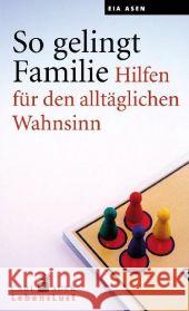 So gelingt Familie : Hilfen für den alltäglichen Wahnsinn Asen, Eia   9783896706065