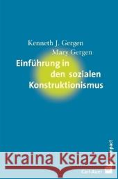Einführung in den sozialen Konstruktionismus Gergen, Kenneth J. Gergen, Mary Roth, Karin 9783896706812