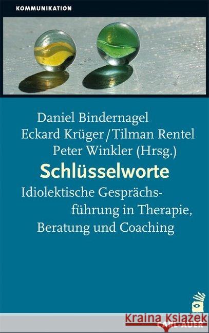 Schlüsselworte : Idiolektische Gesprächsführung in Therapie, Beratung und Coaching Bindernagel, Daniel Krüger, Eckard Rentel, Tilman 9783896707482 Carl-Auer-Systeme