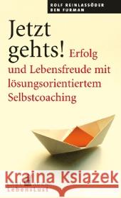 Jetzt geht's! : Erfolg und Lebensfreude mit lösungsorientiertem Selbstcoaching Reinlaßöder, Rolf; Furman, Ben 9783896707505 Carl-Auer-Systeme