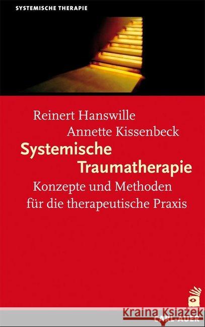 Systemische Traumatherapie : Konzepte und Methoden für die Praxis. Vorw. v. Gunther Schmidt Hanswille, Reinert Kissenbeck, Annette  9783896707536 Carl-Auer-Systeme