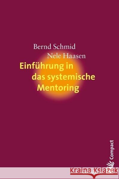 Einführung in das systemische Mentoring Schmid, Bernd; Haasen, Nele 9783896707895 Carl-Auer