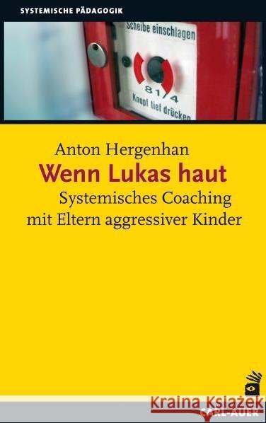 Wenn Lukas haut : Systemisches Coaching mit Eltern aggressiver Kinder Hergenhan, Anton 9783896708076 Carl-Auer