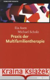Praxis der Multifamilientherapie Asen, Eia; Scholz, Michael 9783896708229 Carl-Auer