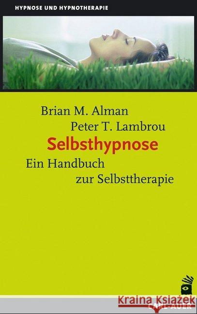 Selbsthypnose : Ein Handbuch zur Selbsttherapie Alman, Brian M.; Lambrou, Peter T. 9783896708427 Carl-Auer