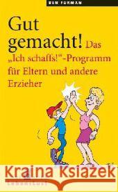 Gut gemacht! : Das 'Ich schaffs!'-Programm für Eltern und andere Erzieher Furman, Ben 9783896708595