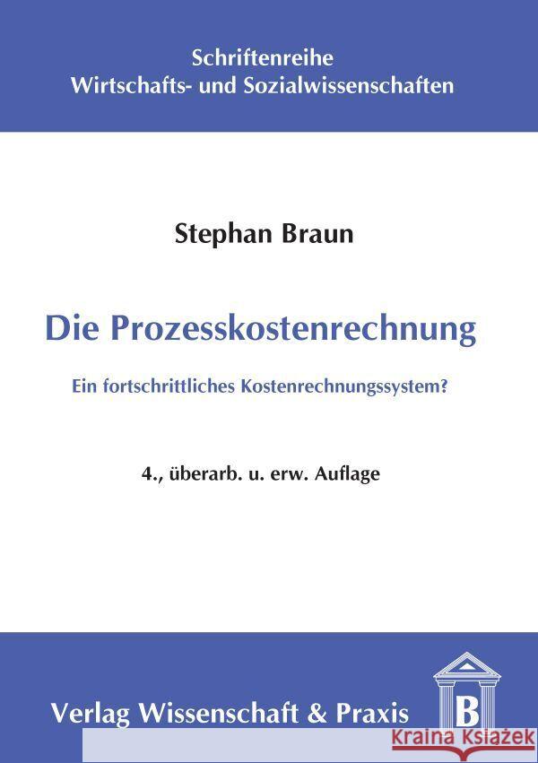 Die Prozesskostenrechnung: Ein Fortschrittliches Kostenrechnungssystem? Braun, Stephan 9783896732743