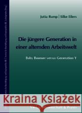 Die Jungere Generation in Einer Alternden Arbeitswelt: Baby Boomer Versus Generation Y Rump, Jutta 9783896736307