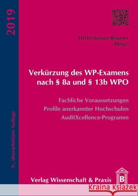 Verkurzung Des Wp-Examens Nach 8a Und 13b Wpo: Fachliche Voraussetzungen, Profile Anerkannter Hochschulen, Auditxcellence-Programm Brauner, Detlef Jurgen 9783896737458