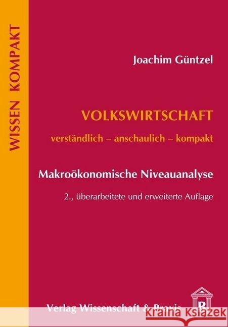 Volkswirtschaft - Makrookonomische Niveauanalyse: Verstandlich - Anschaulich - Kompakt Guntzel, Joachim 9783896737557 Wissenschaft & Praxis