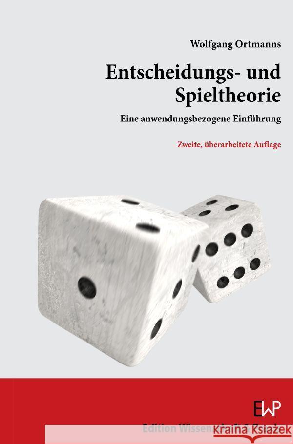 Entscheidungs- und Spieltheorie. Ortmanns, Wolfgang 9783896737861 Verlag Wissenschaft & Praxis