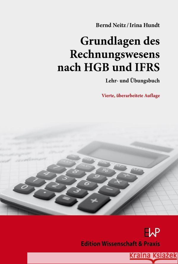 Grundlagen des Rechnungswesens nach HGB und IFRS. Neitz, Bernd, Hundt, Irina 9783896737922 Verlag Wissenschaft & Praxis