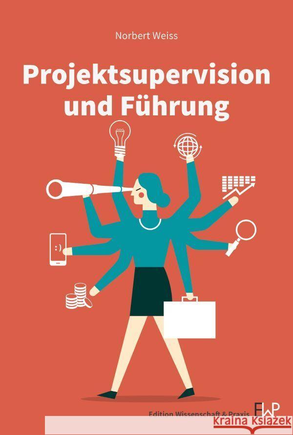 Projektsupervision und Führung. Weiß, Norbert 9783896737984