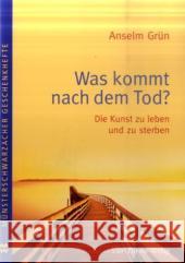 Was kommt nach dem Tod? : Die Kunst zu leben und zu sterbe Grün, Anselm   9783896804433 Vier Türme