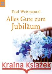 Alles Gute zum Jubiläum Weismantel, Paul 9783896805058 Vier Türme