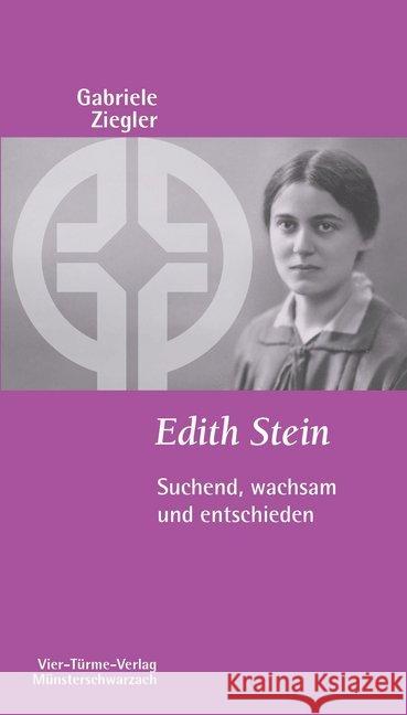 Edith Stein : Suchend, wachsam und entschieden Ziegler, Gabriele 9783896805997