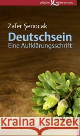 Deutschsein : Eine Aufklärungsschrift Senocak, Zafer 9783896840837 Edition Körber Stiftung