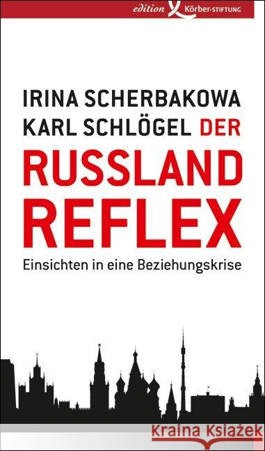 Der Russland-Reflex : Einsichten in eine Beziehungskrise Scherbakowa, Irina; Schlögel, Karl 9783896841698