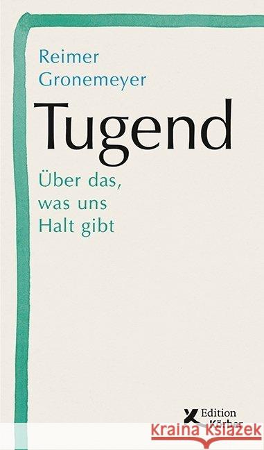 Tugend : Über das, was uns Halt gibt Gronemeyer, Reimer 9783896842695 Edition Körber