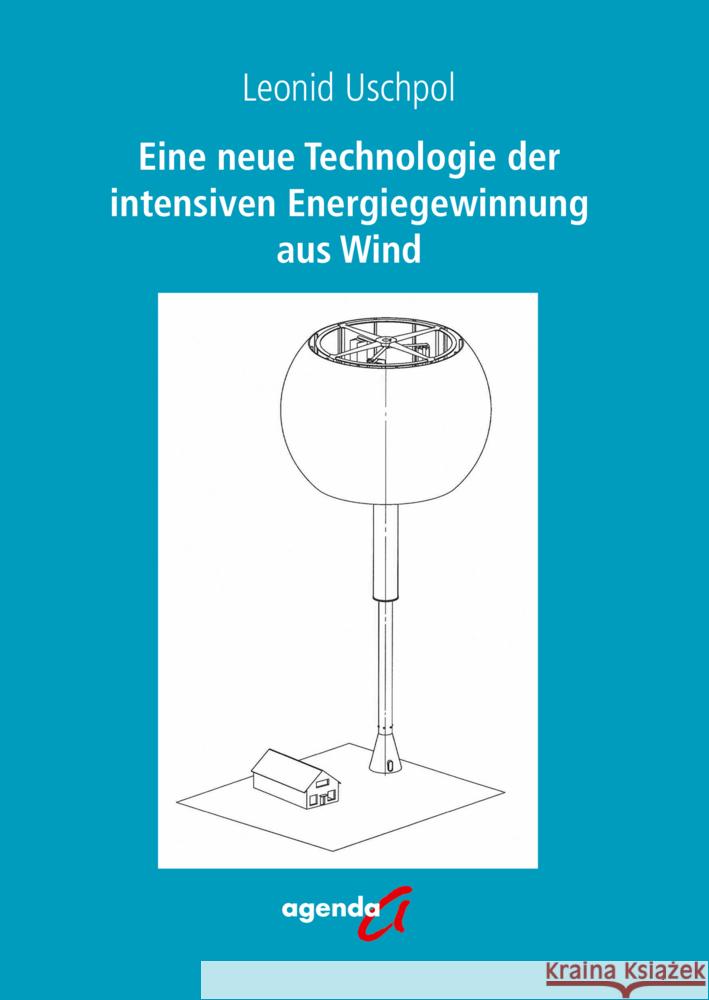 Eine neue Technologie der intensiven Energiegewinnung aus Wind Uschpol, Leonid 9783896888297 agenda Verlag
