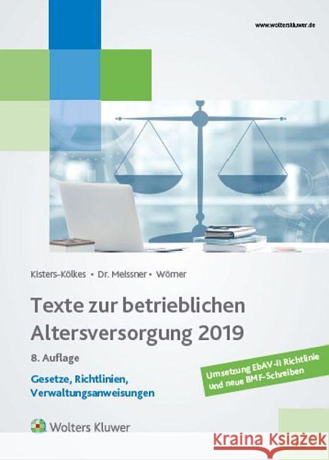 Texte zur betrieblichen Altersversorgung 2019 : Gesetze, Richtlinien, Verwaltungsanweisungen. Umsetzung EbAV-II-Richtlinie und neue BMF-Schreiben Kisters-Kölkes, Margret; Wörner, Frank 9783896995254 LexisNexis Print