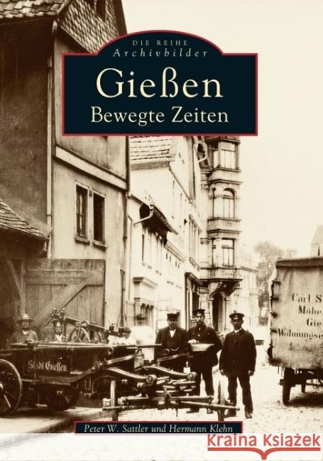 Gießen : Bewegte Zeiten Sattler, Peter W.; Klehn, Hermann 9783897020504