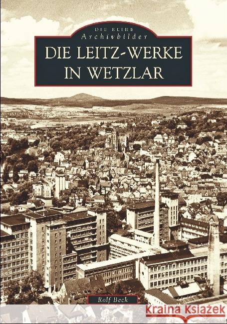 Die Leitz-Werke in Wetzlar Beck, Rolf   9783897021242 Sutton Verlag