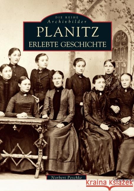 Planitz, Erlebte Geschichte Peschke, Norbert 9783897021488 Sutton Verlag