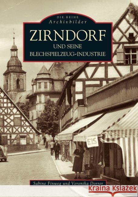 Zirndorf und seine Blechspielzeug-Industrie Finweg, Sabine, Dorrer, Veronika 9783897024328 Sutton Verlag GmbH